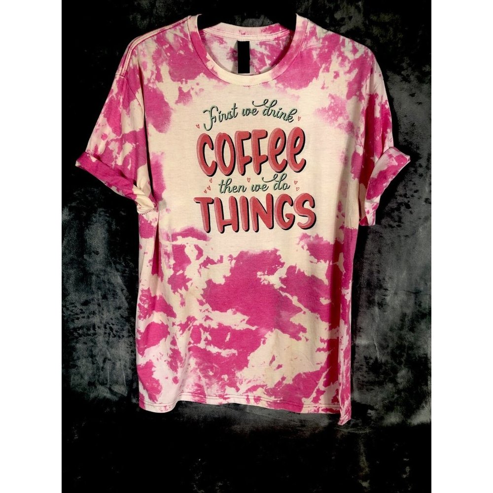 First We Drink Coffee Women’s T-Shirt Tie Dye Adult Size Large Pink - Picture 5 of 8